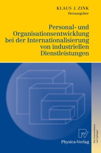 Personal- Und Organisationsentwicklung Bei der Internationalisierung Von Industriellen Dienstleistungen