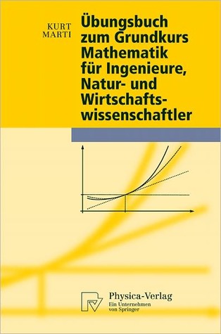 Ubungsbuch Zum Grundkurs Mathematik Fur Ingenieure, Natur- Und Wirtschaftswissenschaftler