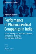 Performance of Pharmaceutical Companies in India A Critical Analysis of Industrial Structure, Firm Specific Resources, and Emerging Strategies