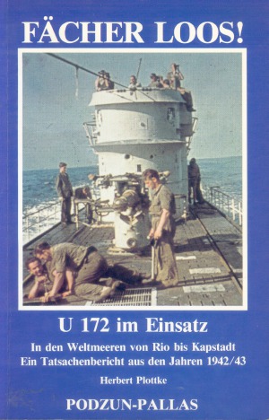 Fächer loos! : U 172 im Einsatz : in den Welmeeren von Rio bis Kapstadt, ein Tatsachenbericht aus den Jahren 1942/43