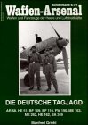 Die Deutsche Tagjagd : Ar 65, He 51, Bf 109, Bf 110, Fw 190, Me 163, Me 262, He-162, Ba 349