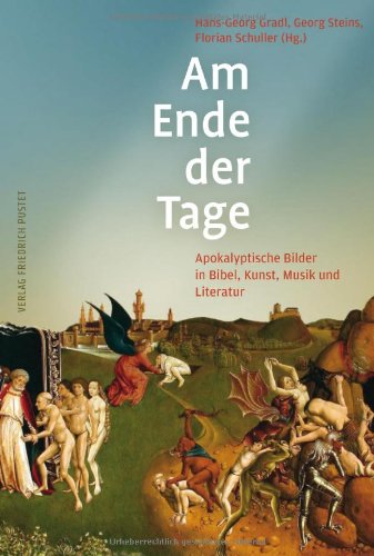 Am Ende der Tage : apokalyptische Bilder in Bibel, Kunst, Musik und Literatur