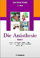 Die Anästhesie : Grundlagen und Praxis ; mit 318 Tabellen