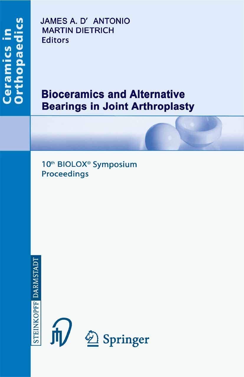 Bioceramics and Alternative Bearings in Joint Arthroplasty: 10th BIOLOX Symposium. Washington D.C., June 10-11, 2005. Proceedings (Ceramics in Orthopaedics)