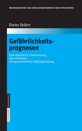 Gefährlichkeitsprognosen eine empirische Untersuchung über Patienten des psychiatrischen Maßregelvollzugs