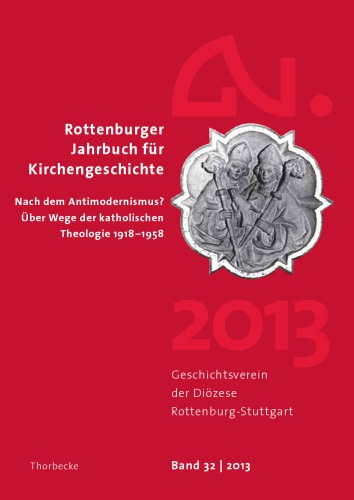 Nach dem Antimodernismus? über Wege der katholischen Theologie 1918-1958