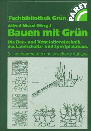 Bauen mit Grün die Bau- und Vegetationstechnik des Garten- und Landschaftsbaus ; 276 Tabellen