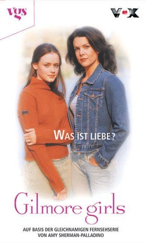 Gilmore Girls 3. Was ist Liebe?