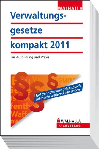 Verwaltungsgesetze kompakt 2011 : für Ausbildung und Praxis.