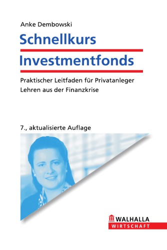 Schnellkurs Investmentfonds Praktischer Leitfaden für Privatanleger ; Lehren aus der Finanzkrise