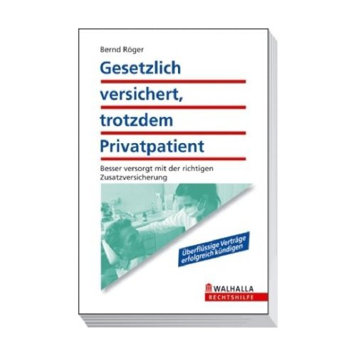 Gesetzlich versichert, trotzdem Privatpatient Besser versorgt mit der richtigen Zusatzversicherung