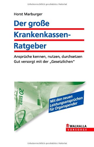 Der große Krankenkassenratgeber Ansprüche kennen, nutzen, durchsetzen ; gut versorgt mit der "Gesetzlichen"