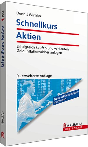 Schnellkurs Aktien erfolgreich kaufen und verkaufen ; Geld inflationssicher anlegen ; [hilfreich: Methoden zur Aktienanalyse]