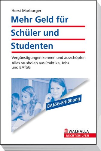 Mehr Geld für Schüler und Studenten Vergünstigungen kennen und ausschöpfen ; alles rausholen aus Praktika, Jobs und BAföG