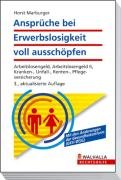 Ansprüche bei Erwerbslosigkeit voll ausschöpfen Arbeitslosengeld, Arbeitslosengeld II, Kranken-, Unfall-, Renten-, Pflegeversicherung