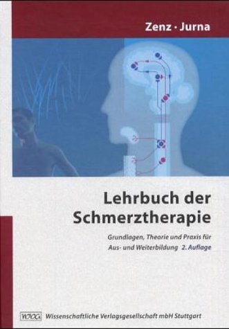 Lehrbuch der Schmerztherapie : Grundlagen, Theorie und Praxis für Aus- und Weiterbildung