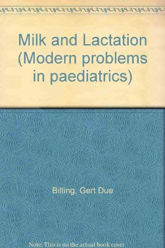 Milk and Lactation: Symposium, Campione, 1973 (Modern Problems in Paediatrics, Vol. 15)