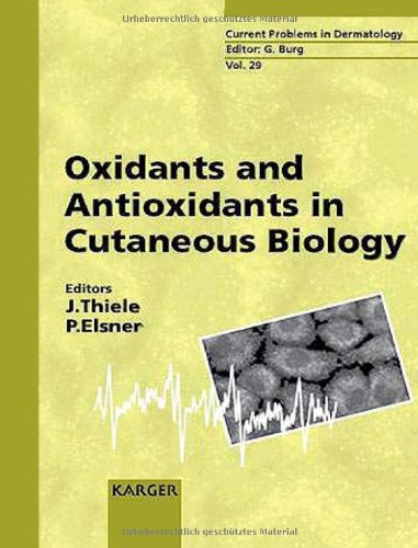 Oxidants And Antioxidants In Cutaneous Biology (Current Problems In Dermatology)