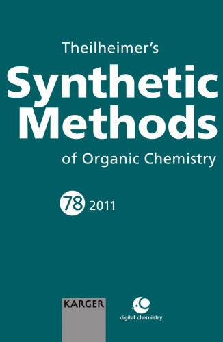 Theilheimer's synthetic methods of organic chemistry. Volume 78, 2011 / monograph.
