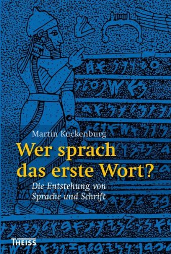 Wer sprach das erste Wort? : die Entstehung von Sprache und Schrift