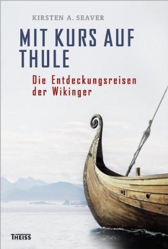 Mit Kurs auf Thule Die Entdeckungsreisen der Wikinger