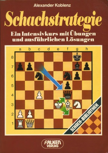 Schachstrategie : ein Intensivkurs mit Übungen und ausführlichen Lösungen