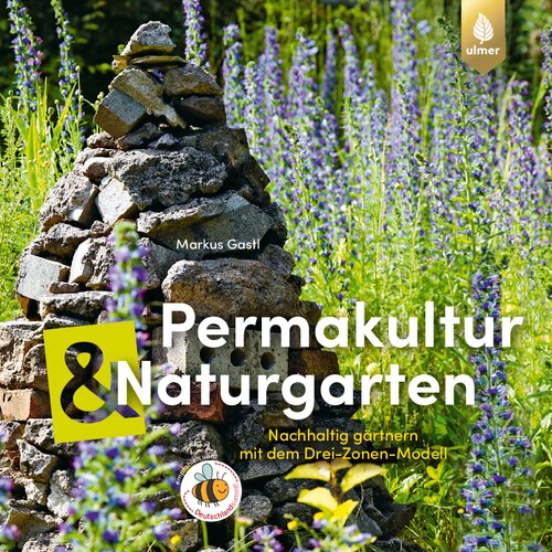 Permakultur et Naturgarten : nachhaltig gärtnern mit dem Drei-Zonen-Modell