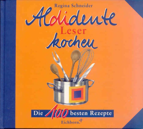 Aldidente Leser Kochen. Die 100 Besten Rezepte