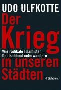 Der Krieg in unseren Städten. Wie radikale Islamisten Deutschland unterwandern