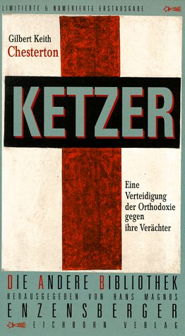 Ketzer : eine Verteidigung der Orthodoxie gegen ihre Verächter