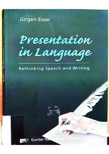 Presentation in language : rethinking speech and writing