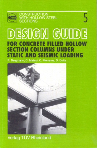 Design guide for concrete filled hollow section columns under static and seismic loading