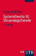 Systemtheorie III: Steuerungstheorie Grundzüge einer Theorie der Steuerung komplexer Sozialsysteme