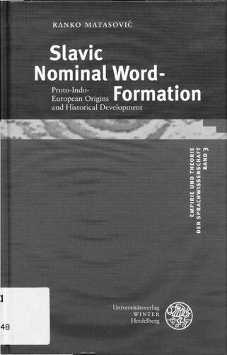 Slavic Nominal Word-Formation. Proto-Indo-European Origins and Historical Development (Empirie und Theorie der Sprachwissenschaft, #3)