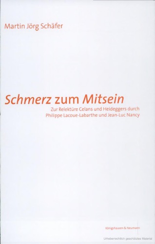 Schmerz zum Mitsein : zur Relektüre Celans und Heideggers durch Philippe Lacoue-Labarthe und Jean-Luc Nancy