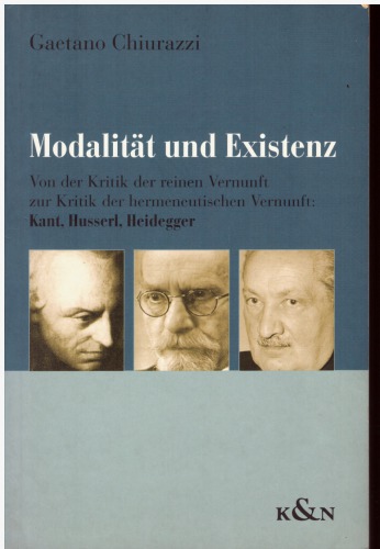 Modalität und Existenz : von der Kritk der reinen Vernunft zur Kritik der hermeneutischen Vernunft : Kant, Husserl, Heidegger