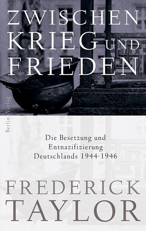 Zwischen Krieg und Frieden: Die Besetzung und Entnazifizierung Deutschlands 1944-1946