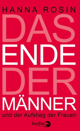 Das Ende der Männer und der Aufstieg der Frauen