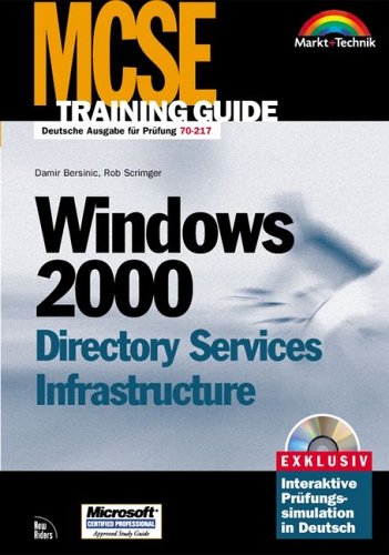 MCSE Windows 2000 Directory Services Infrastructure [deutsche Ausgabe für Prüfung 70-217] ; exclusiv interaktive Prüfungssimulation in Deutsch