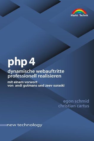 PHP 4 - new technology Dynamische Webauftritte professionell realisieren