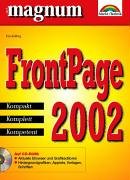 FrontPage 2002 kompakt, komplett, kompetent ; [auf CD-ROM: aktuelle Browser und Grafikeditoren, Hintergrundgrafiken, Applets, Vorlagen, Schriften]