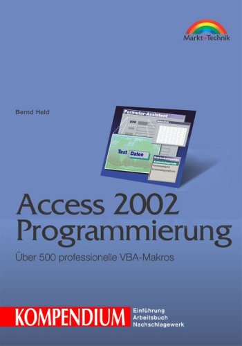 Access 2002 Programmierung - Kompendium Über 500 professionelle VBA-Makros