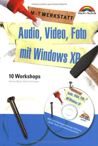 Audio, Video, Foto mit Windows XP 10 Workshops