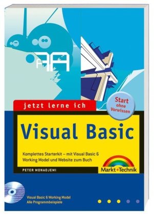 Jetzt lerne ich Visual Basic [komplettes Starterkit - mit Visual Basic 6 Working Model und Website zum Buch ; Start ohne Vorwissen]