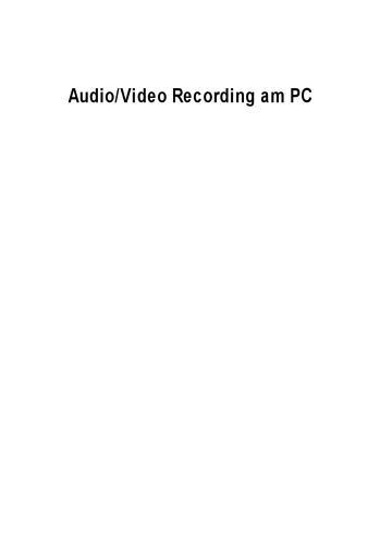 Audio, Video Recording am PC : alles digital aufnehmen und sichern