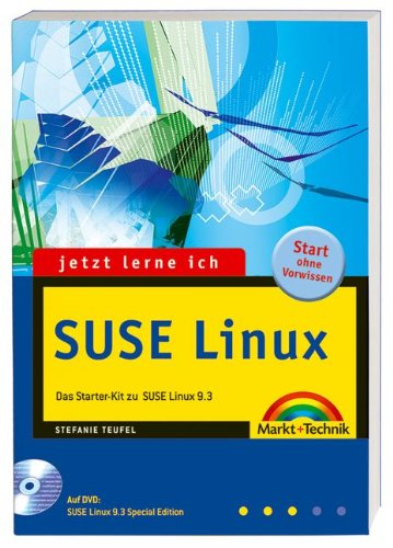 Jetzt lerne ich SUSE Linux 9.3 Das Starter-Kit mit SUSE Linux 9.3 Special Edition auf DVD