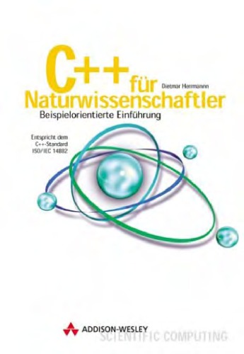 C++ für Naturwissenschaftler beispielorientierte Einführung ; [entspricht dem C++-Standard ISO/IEC 14882]