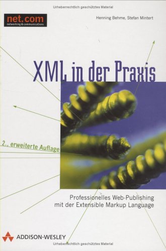 Xml In Der Praxis . Professionelles Web Publishing Mit Der Extensible Markup Language