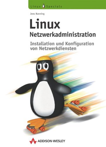 Linux-Netzwerkadministration . Installation und Konfiguration von Netzwerkdiensten