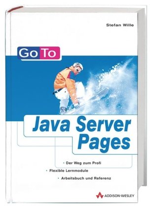 Go to Java Server Pages [der Weg zum Profi ; flexible Lernmodule ; Arbeitsbuch und Referenz]